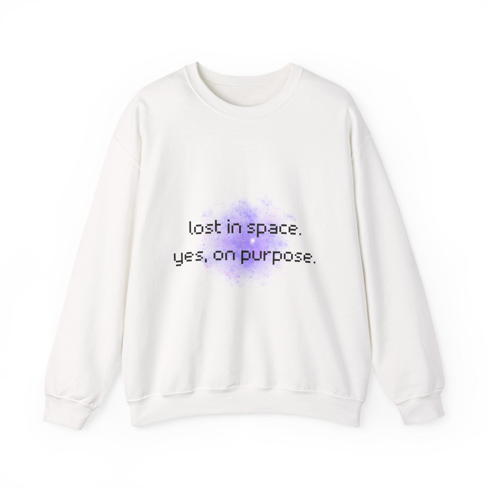 Crewneck Sweatshirt — "Lost in Space, Yes on Purpose" Minimal Cosmic Quote