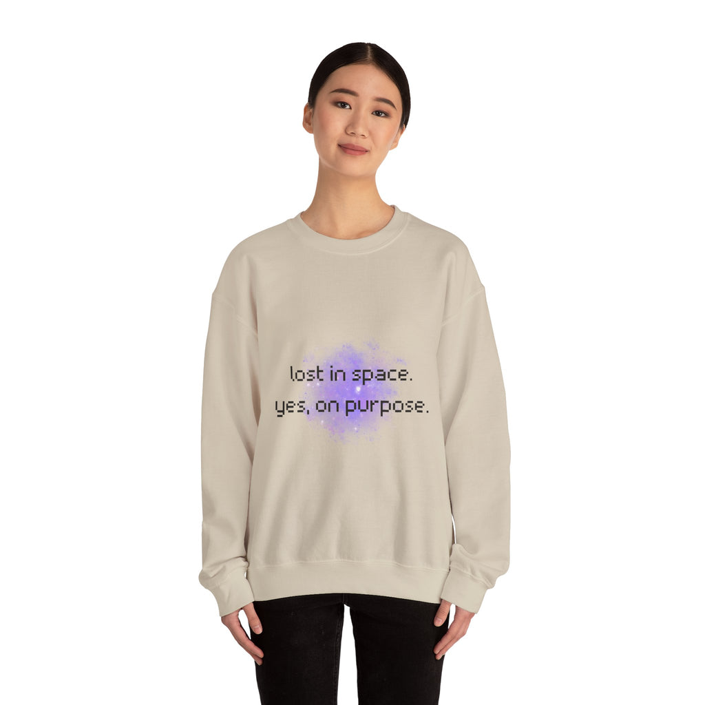 Crewneck Sweatshirt — "Lost in Space, Yes on Purpose" Minimal Cosmic Quote