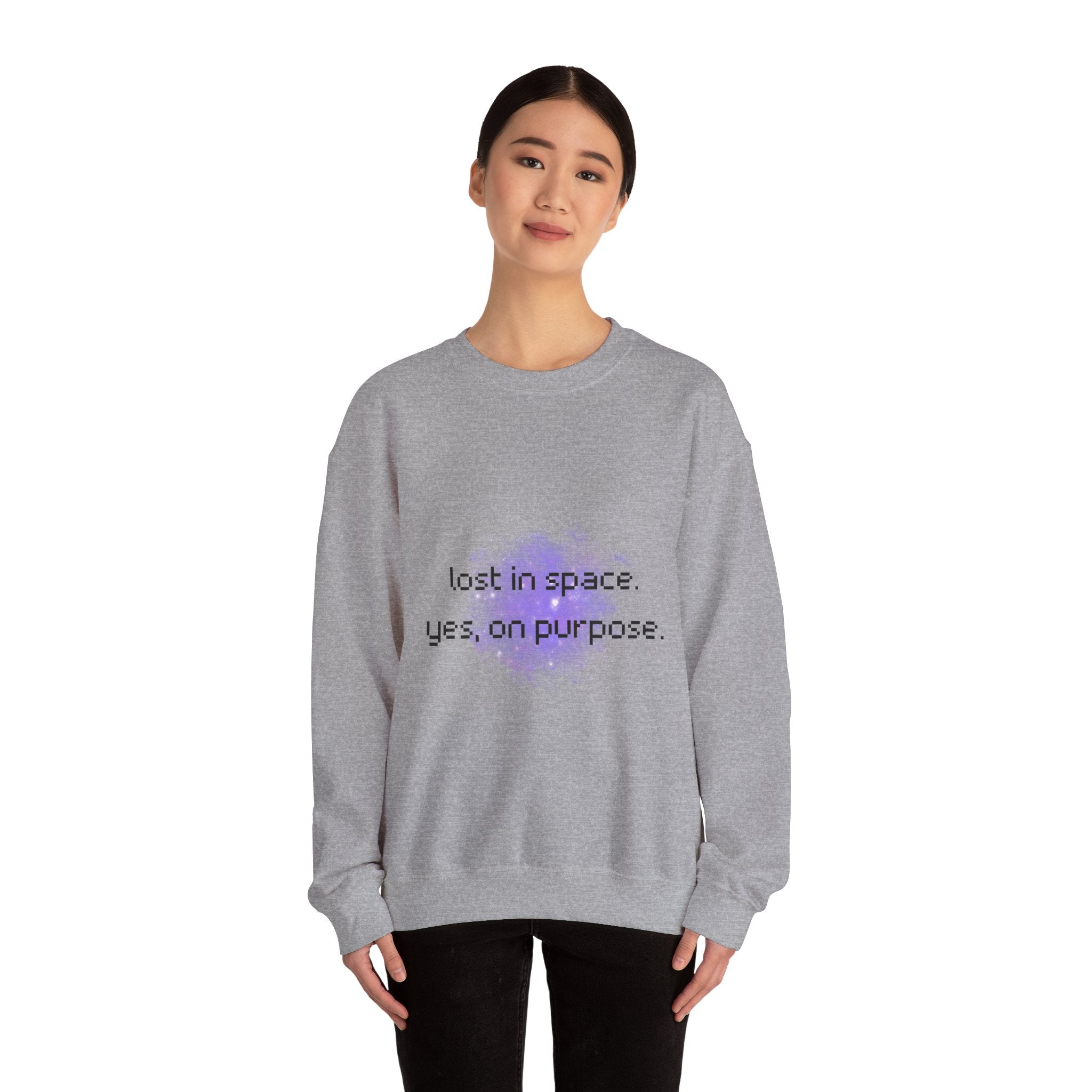 Crewneck Sweatshirt — "Lost in Space, Yes on Purpose" Minimal Cosmic Quote
