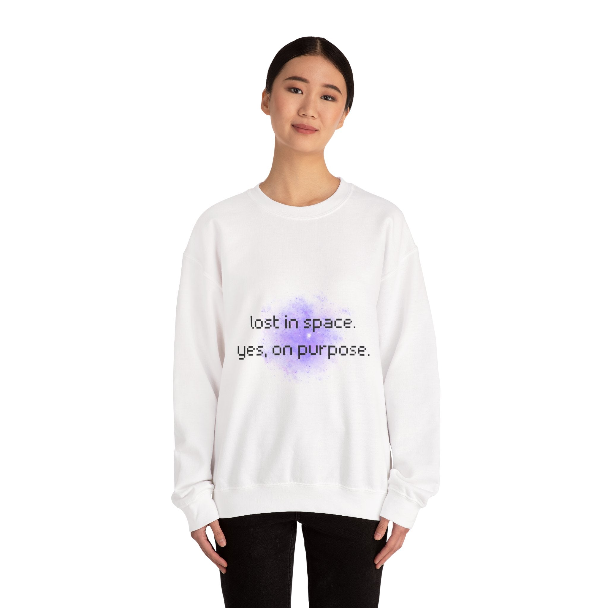 Crewneck Sweatshirt — "Lost in Space, Yes on Purpose" Minimal Cosmic Quote