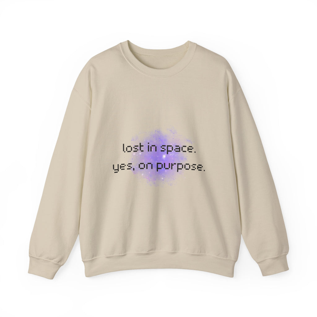 Crewneck Sweatshirt — "Lost in Space, Yes on Purpose" Minimal Cosmic Quote