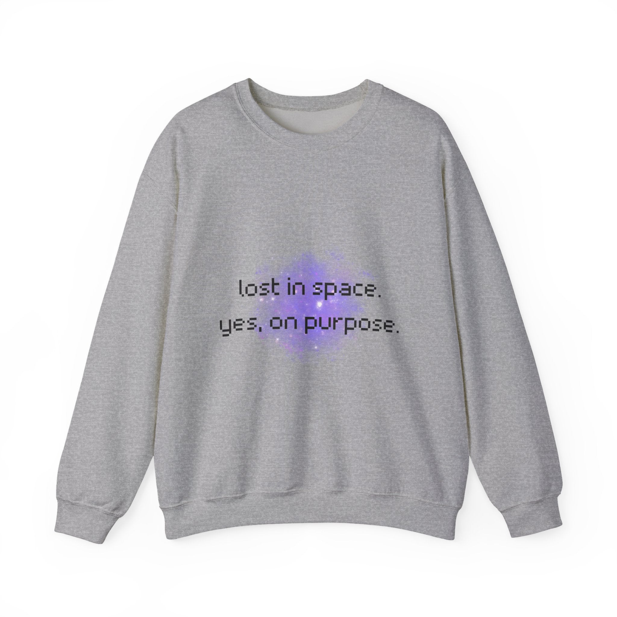 Crewneck Sweatshirt — "Lost in Space, Yes on Purpose" Minimal Cosmic Quote